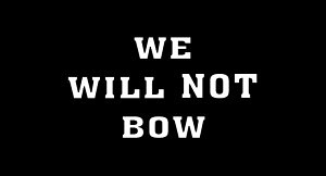 We Will Not Bow