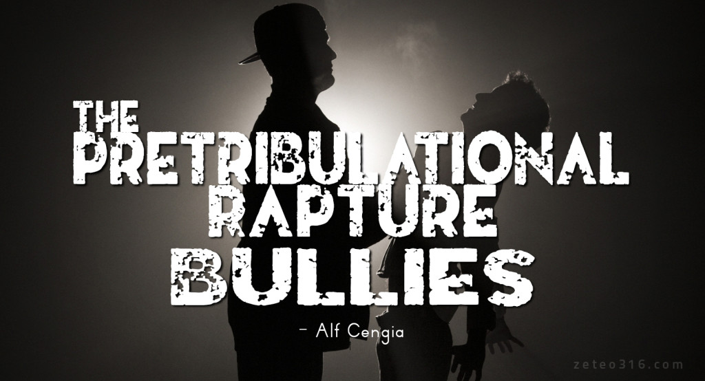 The Pretribulational Rapture Bullies