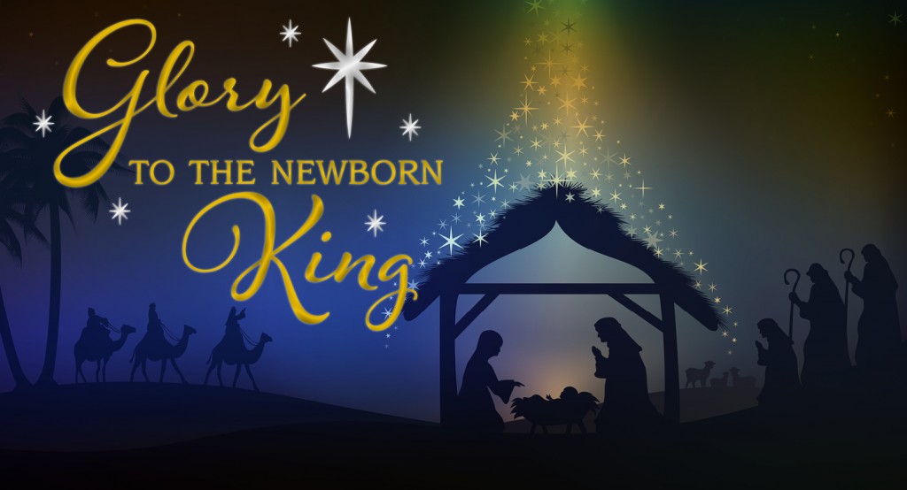 Glory to the newborn King