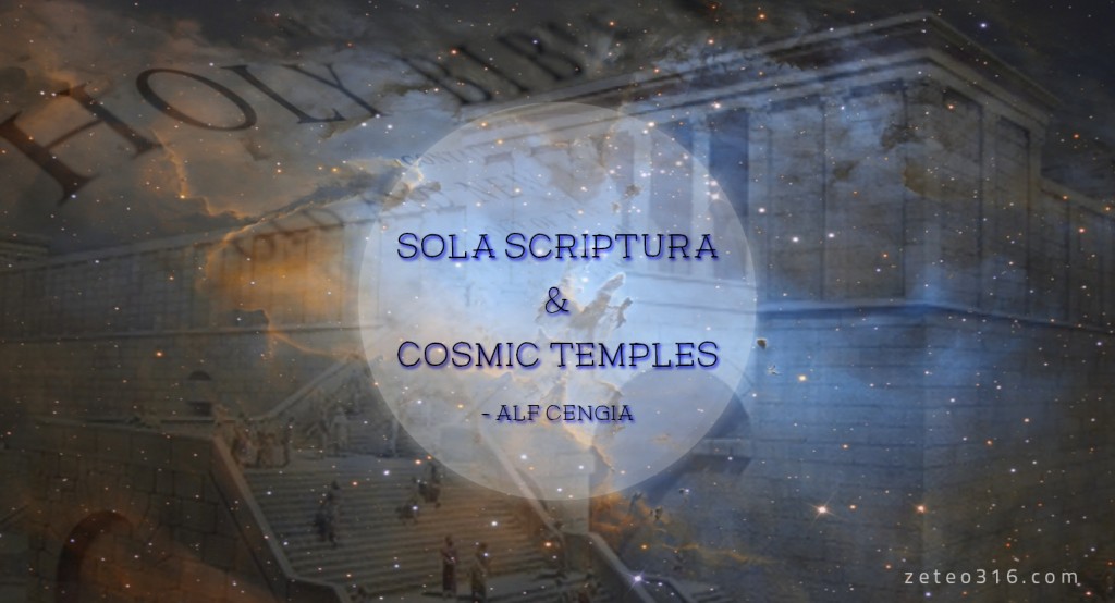 Sola Scripture and Cosmic Temples