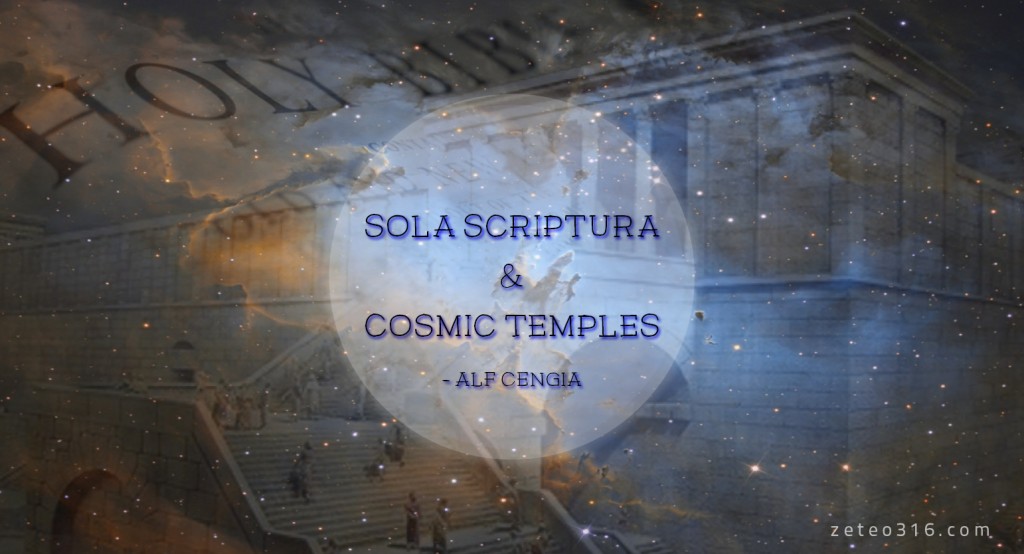 Sola Scripture and Cosmic Temples