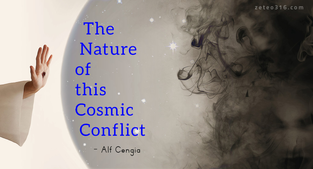 The Nature of this Cosmic Conflict