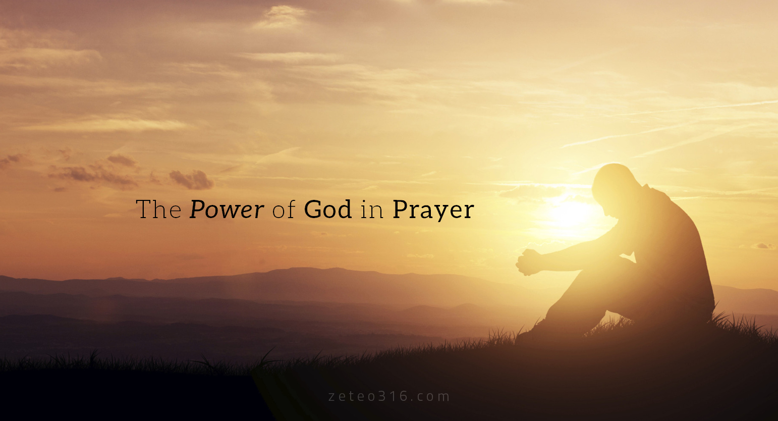 The Power of God in Prayer - Zeteo 3:16
