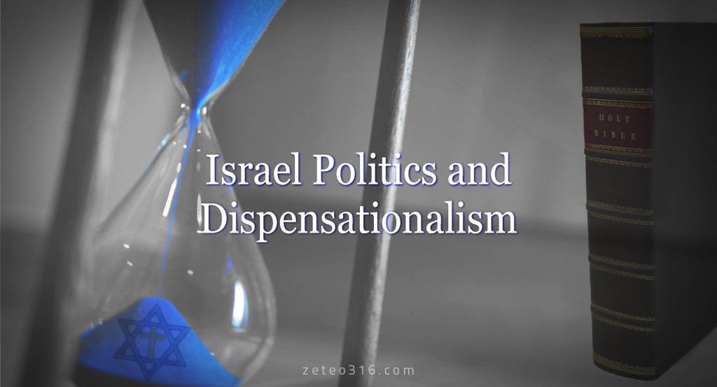 Israel Politics and Dispensationalism