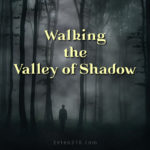 Valley of the Shadow of death