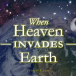 When heaven invades earth review