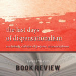 The last days of dispensationalism book review
