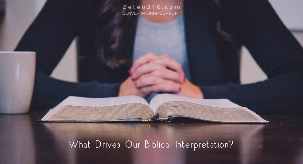 What drives our biblical interpretation?