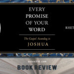 Every Promise of Your Word - The Gospal According to Joshua