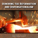 Honoring the Reformation and Dispensationalism