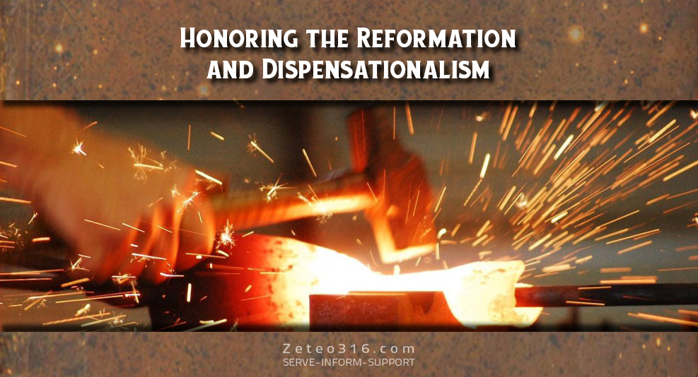 Honoring the Reformation and Dispensationalism