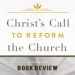 John MacArthur - Christ's Call to Reform the Church