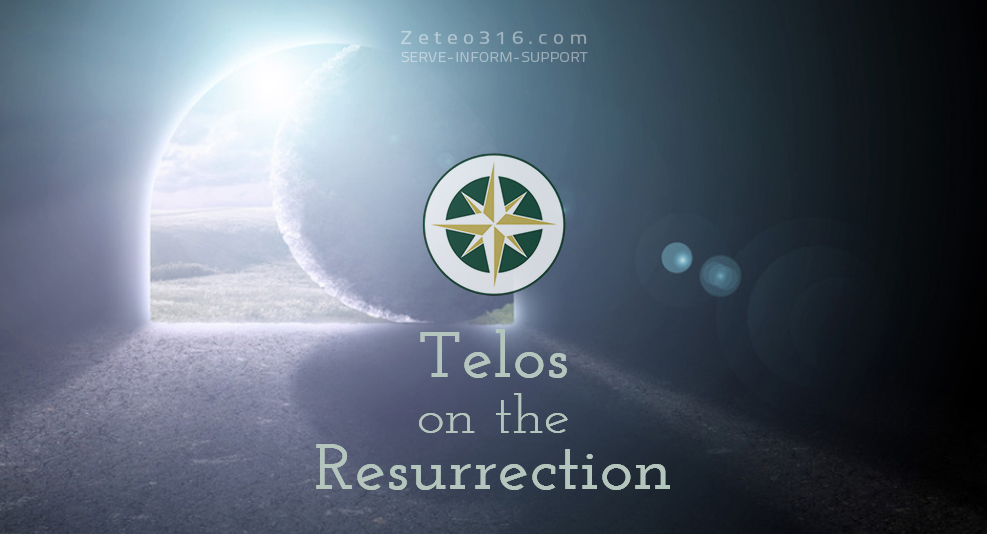 Telos Theological Ministries on the Resurrection