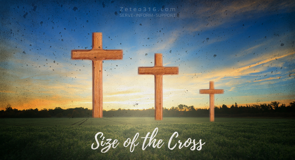 How big is the Cross to you? What is the size of the Cross to us? Well, it depends upon our awareness of our sins. 