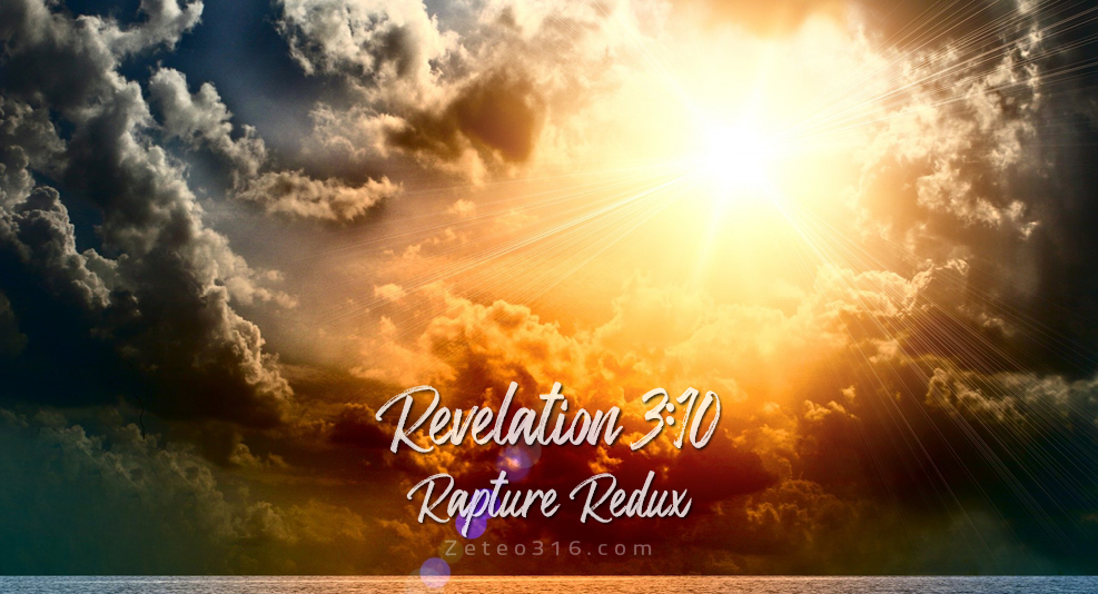 Revelation 3:10 Rapture Redux