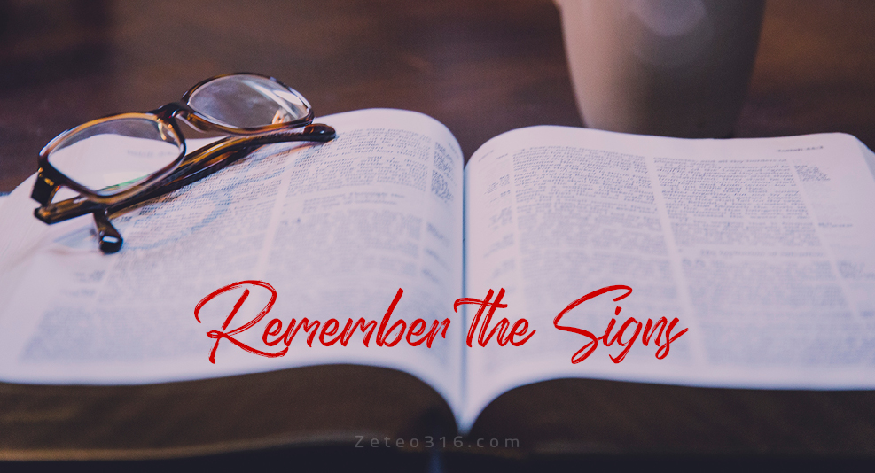 Remember the Lord. And remember, remember the Signs.