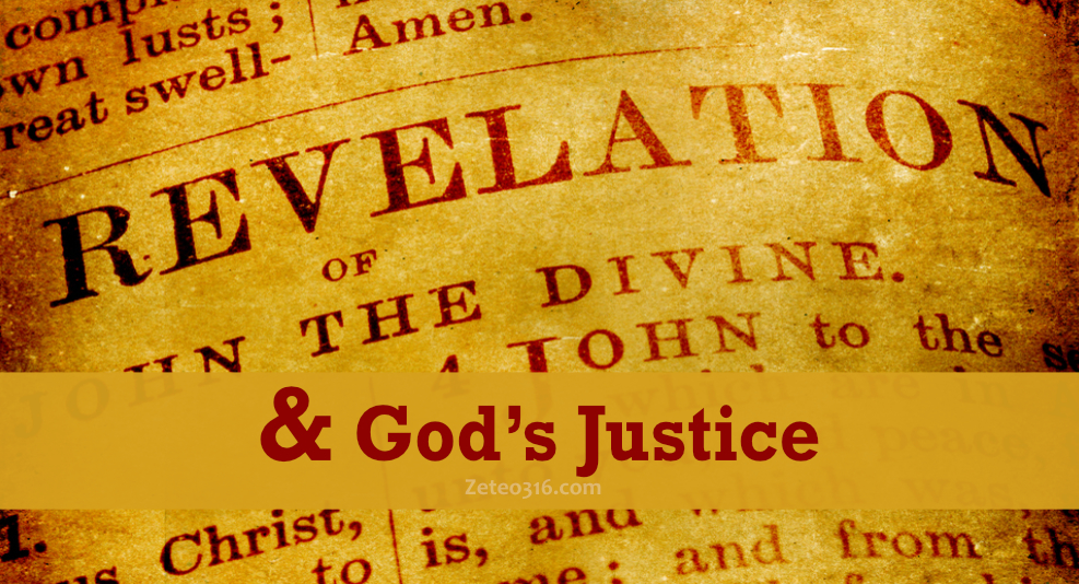Revelation and God's justice...the opening of Revelation's seals are all about God's justice.
