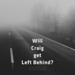 Will Craig get Left Behind?