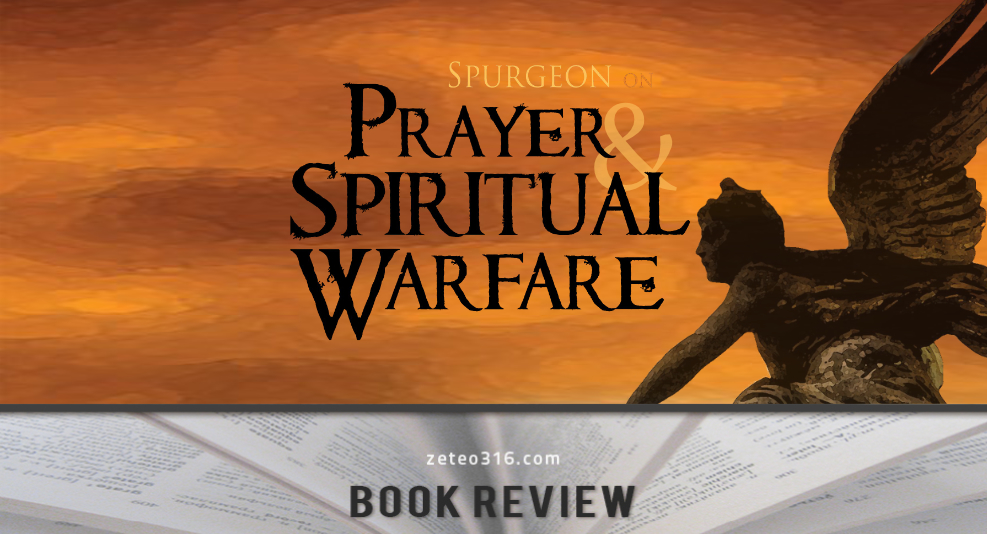 Spurgeon on Prayer and Spiritual Warfare Book Review