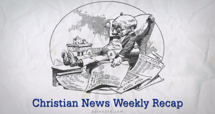 Christian News Weekly Recap Feb 12 – 17, 2024