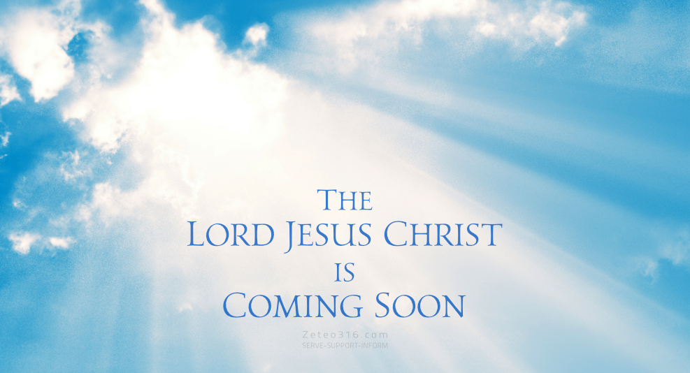 The Lord Jesus Christ is Coming Soon