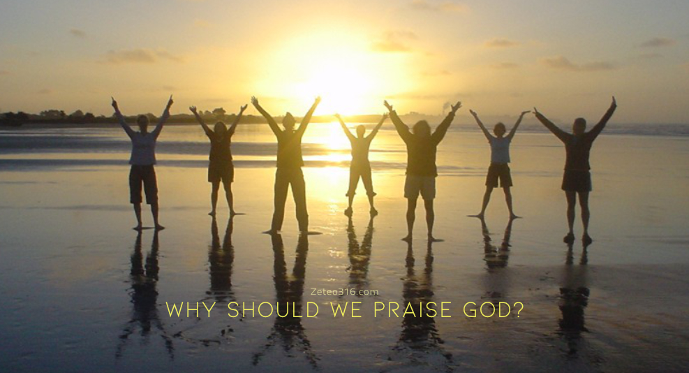 Why Should We Praise God?